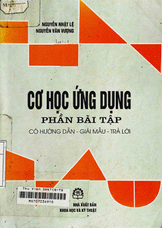 Cơ Học Ứng Dụng Phần Bài Tập - Nguyễn Nhật Lệ, 284 Trang