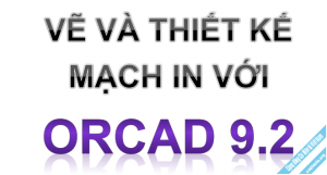 Tài liệu full về OrCAD cho người bắt đầu học