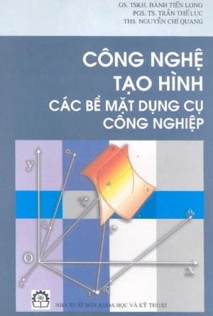 Công Nghệ Tạo Hình Các Bề Mặt Dụng Cụ Công Nghiệp - Gs.Ts.Bành Tiến Long, 138 Trang